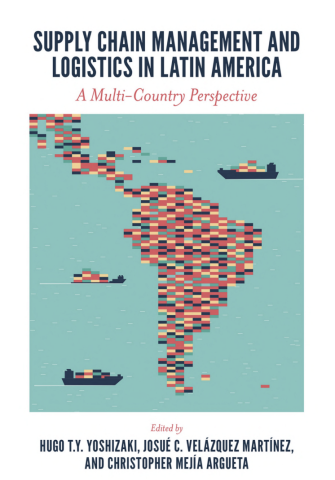 Supply Chain Management and Logistics in Latin America: A Multi-country Perspective 